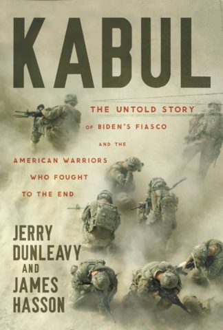 9781546005308 Kabul : The Untold Story Of Biden's Fiasco And The American Warriors Who Fo
