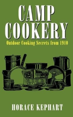 9781557095169 Camp Cookery : Outdoor Cooking Secrets From 1910