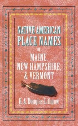 9781557095411 Native American Place Names Of Maine New Hampshire And Vermont