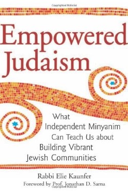 9781580234122 Empowered Judaism : What Independent Minyanim Can Teach Us About Building V