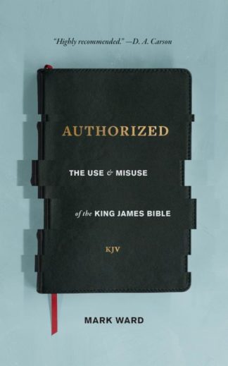 9781683590552 Authorized : The Use And Misuse Of The King James Bible