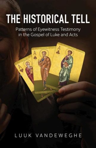 9781947929272 Historical Tell : Patterns Of Eyewitness Testimony In The Gospel Of Luke An