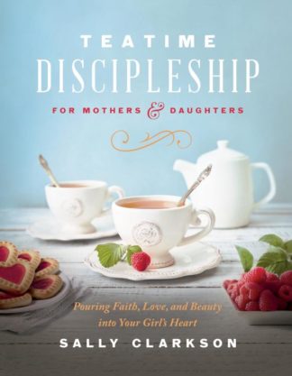 9780736985451 Teatime Discipleship For Mothers And Daughters