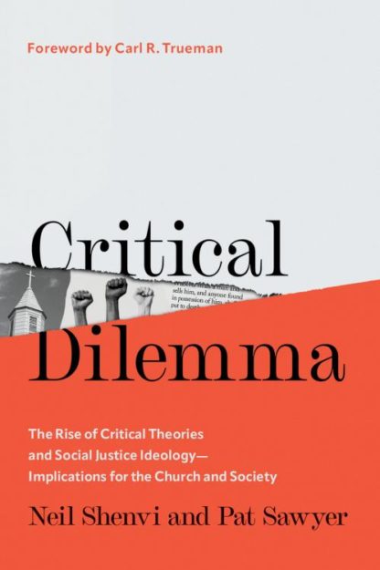 9780736988704 Critical Dilemma : The Rise Of Critical Theories And Social Justice Ideolog