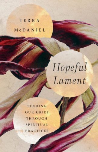 9781514003107 Hopeful Lament : Tending Our Grief Through Spiritual Practices