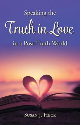 9781636643342 Speaking The Truth In Love In A Post Truth World