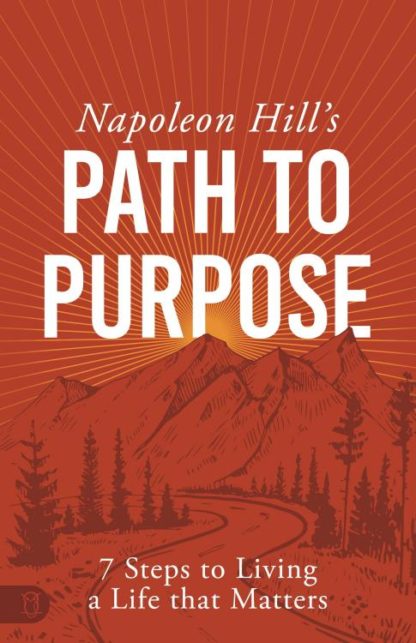 9781640954656 Napoleon Hills Path To Purpose