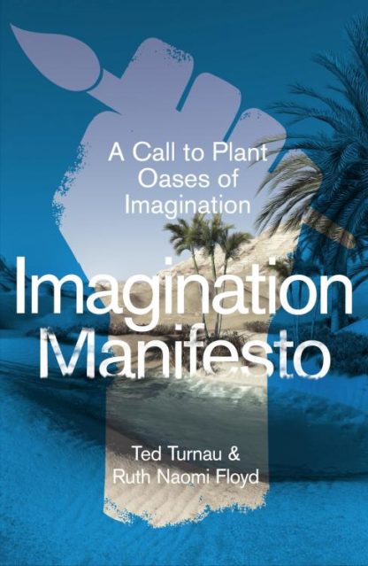 9781789744736 Imagination Manifesto : A Call To Plant Oases Of Imagination