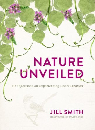 9781947297807 Nature Unveiled : 40 Reflections On Experiencing God's Creation
