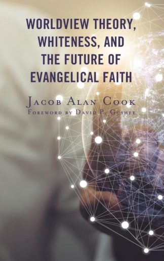 9781978708198 Worldview Theory Whiteness And The Future Of Evanglical Faith