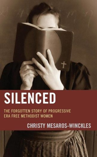 9781978714885 Silenced : The Forgotten Story Of Progressive Era Free Methodist Women