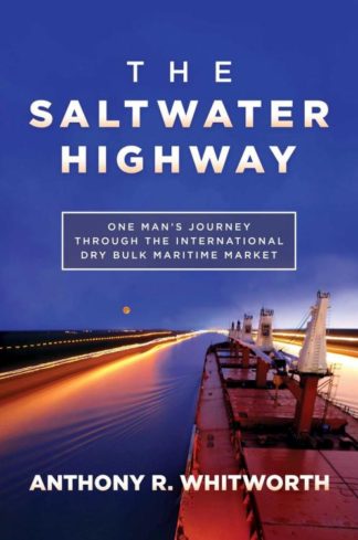 9798888450543 Saltwater Highway : One Man's Ourney Through The International Dry Bulk Mar
