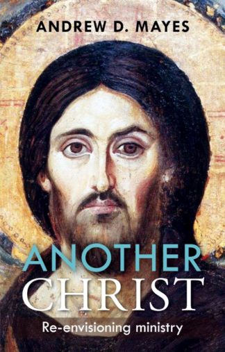 9780281072460 Another Christ : Re Envisioning Ministry