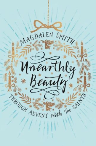 9780281077182 Unearthly Beauty : Through Advent With The Saints