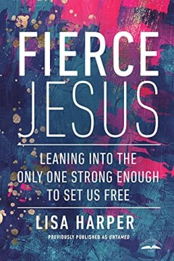 9780593194409 Fierce Jesus : Leaning Into The Only One Strong Enough To Set Us Free
