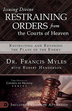 9780768445589 Issuing Divine Restraining Orders From Courts Of Heaven