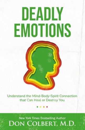 9780785234609 Deadly Emotions : Understanding The Mind-Body-Spirit Connection That Can He