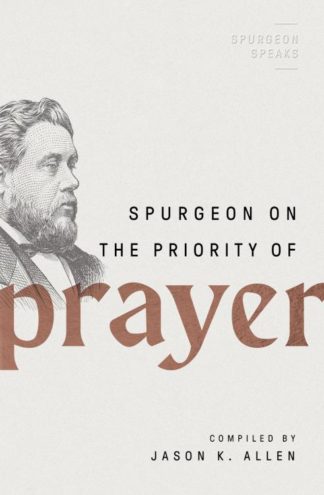 9780802426284 Spurgeon On The Priority Of Prayer