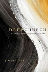 9780830837168 Deep Church : A Third Way Beyond Emerging And Traditional