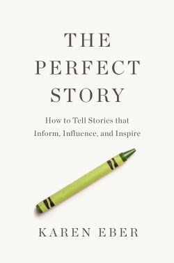 9781400333837 Perfect Story : How To Tell Stories That Inform