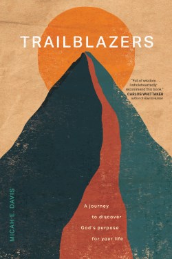 9781496475725 Trailblazers : A Journey To Discover God's Purpose For Your Life