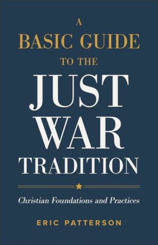9781540965479 Basic Guide To The Just War Tradition
