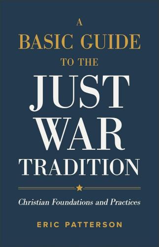 9781540966889 Basic Guide To The Just War Tradition