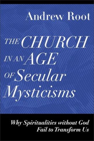 9781540966919 Church In An Age Of Secular Mysticisms