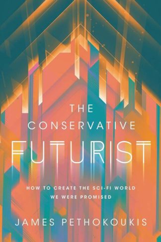 9781546005544 Conservative Futurist : How To Create The Sci-Fi World We Were Promised
