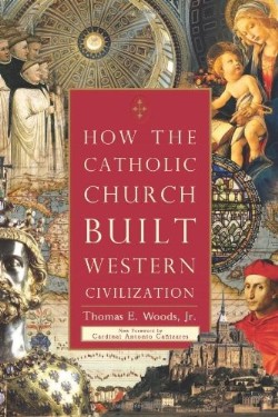 9781596983281 How The Catholic Church Built Western Civilization