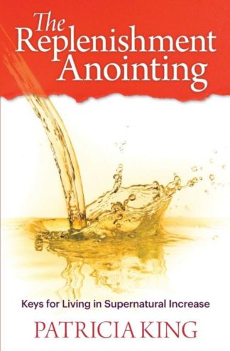 9781621663195 Replenishment Anointing : Keys For Living In Supernatural Increase