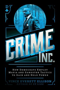 9781637588161 Crime Inc : How Democrats Employ Mafia And Gangster Tactics To Gain And Hol