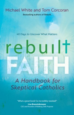 9781646802012 Rebuilt Faith : A Handbook For Skeptical Catholics