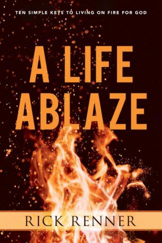 9781680314236 Life Ablaze : Ten Simple Keys To Living On Fire For God
