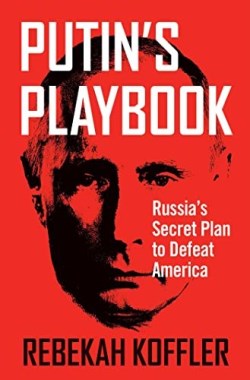 9781684513741 Putins Playbook : Russia's Secret Plan To Defeat America