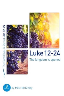 9781784981174 Luke 12-24 : The Kingdom Is Opened (Student/Study Guide)