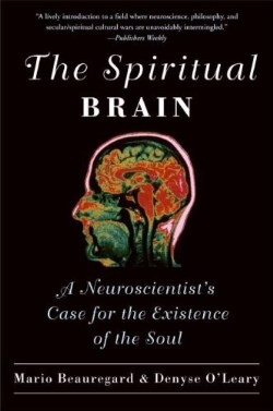 9780061625985 Spiritual Brain : A Neuroscientists Case For The Existence Of The Soul