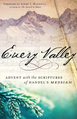 9780664260330 Every Valley : Advent With The Scriptures Of Handel's Messiah