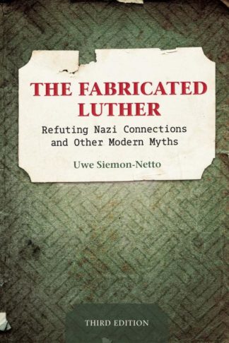 9780758673091 Fabricated Luther : Refuting Nazi Connections And Other Modern Myths