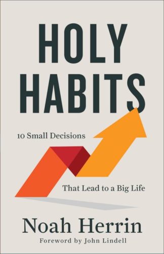 9780800730031 Holy Habits : 10 Small Decisions That Lead To A Big Life