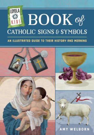 9780829446517 Loyola Kids Book Of Catholic Signs And Symbols