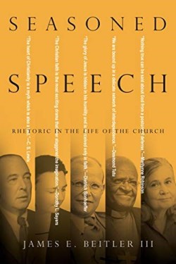 9780830852444 Seasoned Speech : Rhetoric In The Life Of The Church