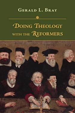 9780830852512 Doing Theology With The Reformers