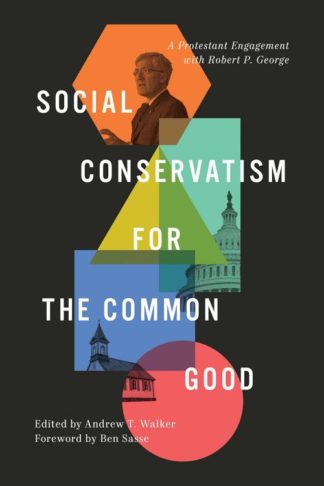 9781433580635 Social Conservatism For The Common Good