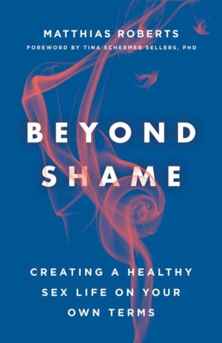 9781506455662 Beyond Shame : Creating A Healthy Sex Life On Your Own Terms