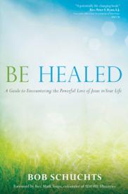 9781594714764 Be Healed : A Guide To Encountering The Powerful Love Of Jesus In Your Life