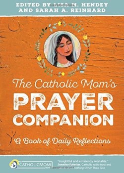 9781594716614 Catholic Moms Prayer Companion