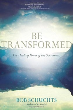 9781594716812 Be Transformed : The Healing Power Of The Sacraments