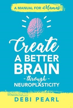 9781616441135 Create A Better Brain Through Neuroplasticity