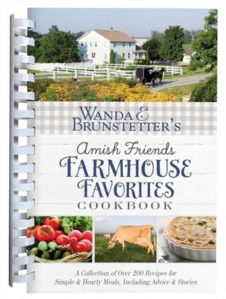 9781643524672 Wanda E Brunstetters Amish Friends Farmhouse Favorites Cookbook